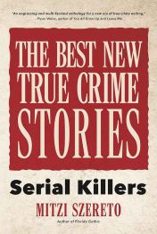 Cover of The Best New True Crime Stories: Serial Killers