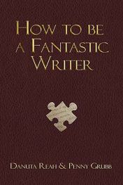 Cover of How to be a Fantastic Writer by Danuta Reah and Penny Grubb